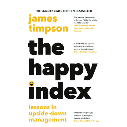 The Happy Index: Bestselling practical leadership advice for a happier workforce and better results by James Timpson