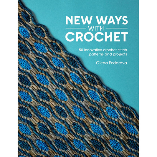 New Ways With Crochet: 50 innovative crochet stitch patterns and projects