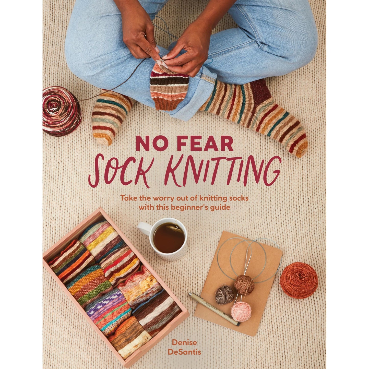 No Fear Sock Knitting: Take the worry out of sock knitting with this beginner's guide