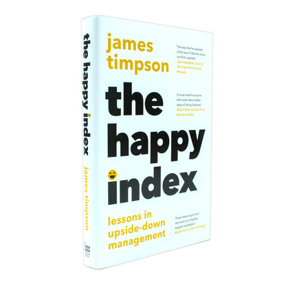 The Happy Index: Bestselling practical leadership advice for a happier workforce and better results by James Timpson