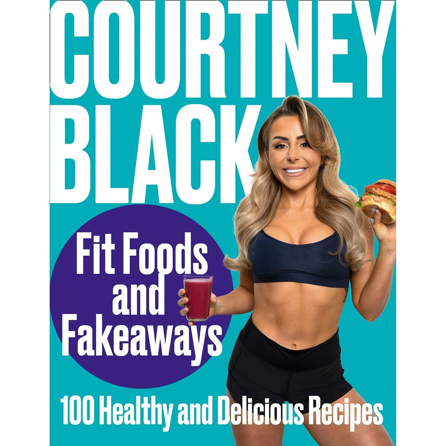 Fit Foods and Fakeaways Book, Courtney Black (Fitness, Healthy Eating)