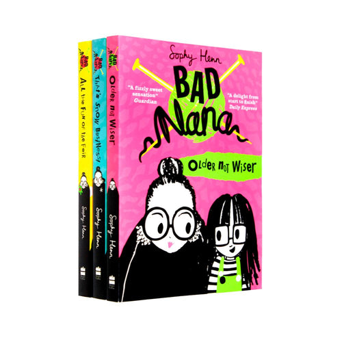 Bad Nana 3 Books Set Collection by Sophy Henn (Older Not Wiser, That's Snow Business, All The Fun For The Fair)